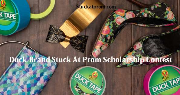 Duck Brand Stuck At Prom Scholarship Contest 2021