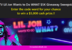 HGTV Lil Jon Wants to Do WHAT Sweepstakes Code Word 2022