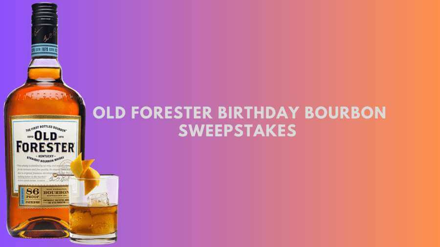 Old Forester Birthday Bourbon Sweepstakes 2023