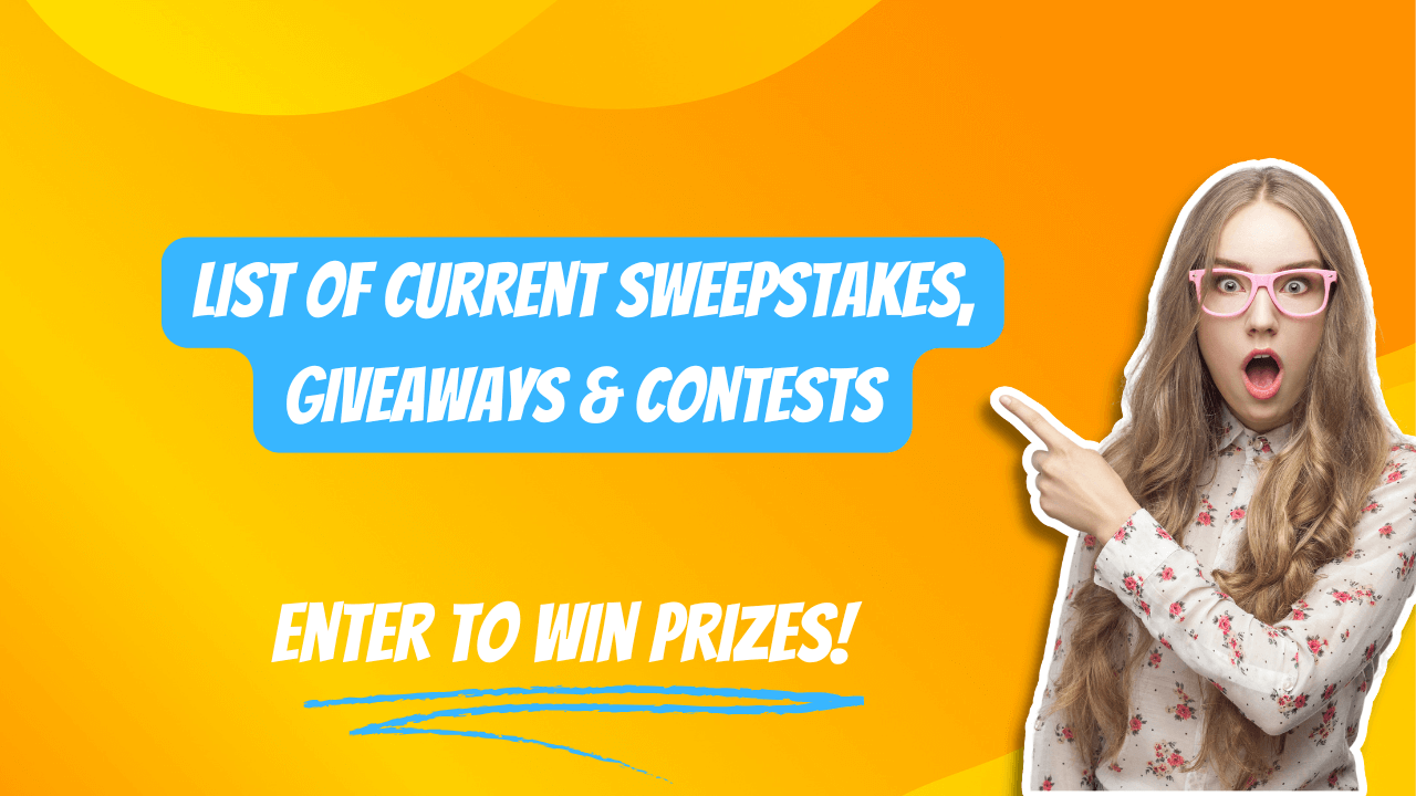 List of Current Sweepstakes, Giveaways & Contests 2025